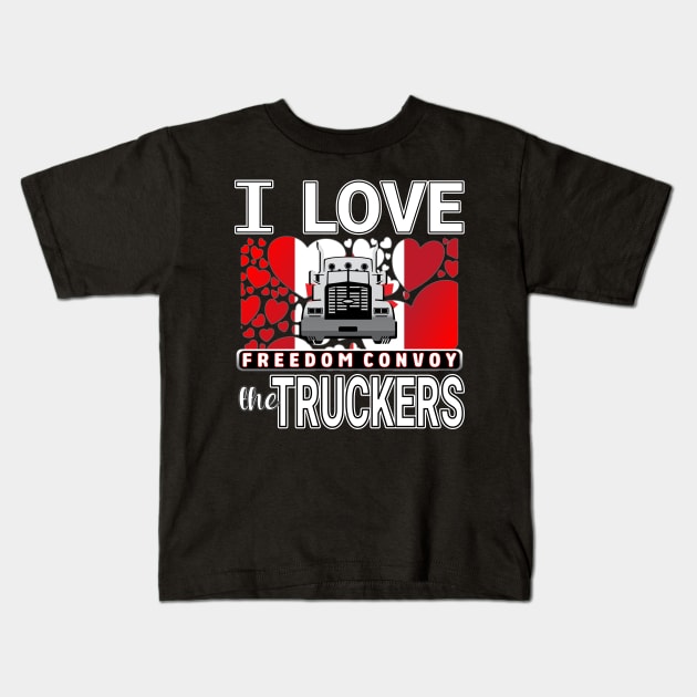 CONVOY OF CANADIAN TRUCKERS FOR FREEDOM WE LOVE YOU TRUCKERS WHITE LETTERS Kids T-Shirt by KathyNoNoise